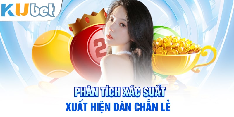 Phân tích xắc suất xuất hiện của dàn chẵn lẻ